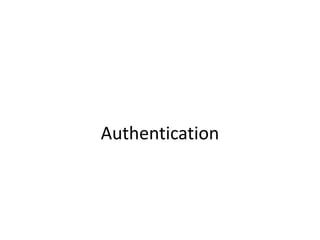 Authentication
 