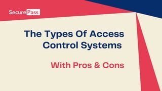 The Types Of Access
Control Systems
With Pros & Cons
 