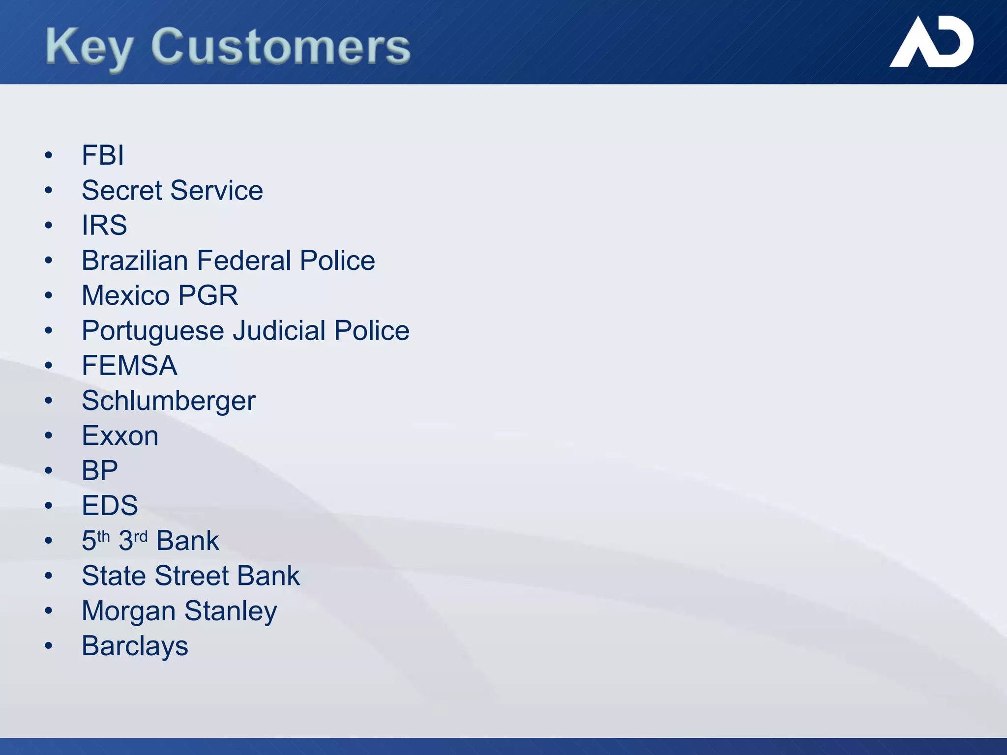 FBI Secret Service IRS Brazilian Federal Police Mexico PGR Portuguese Judicial Police FEMSA Schlumberger Exxon BP EDS 5 th  3 rd  Bank State Street Bank Morgan Stanley Barclays 