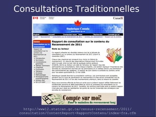 Consultations Traditionnelles




   http://www12.statcan.gc.ca/census-recensement/2011/
 consultation/ContentReport-RapportContenu/index-fra.cfm
 