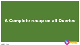 A Complete recap on all Queries
 