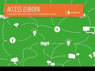 ACCESS EUROPA
                    Plattformsmöte 31 maj

                                       1




UNDERRUBRIK /16PT
 