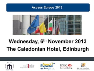 Access Europe 2013

Wednesday, 6th November 2013
The Caledonian Hotel, Edinburgh

 