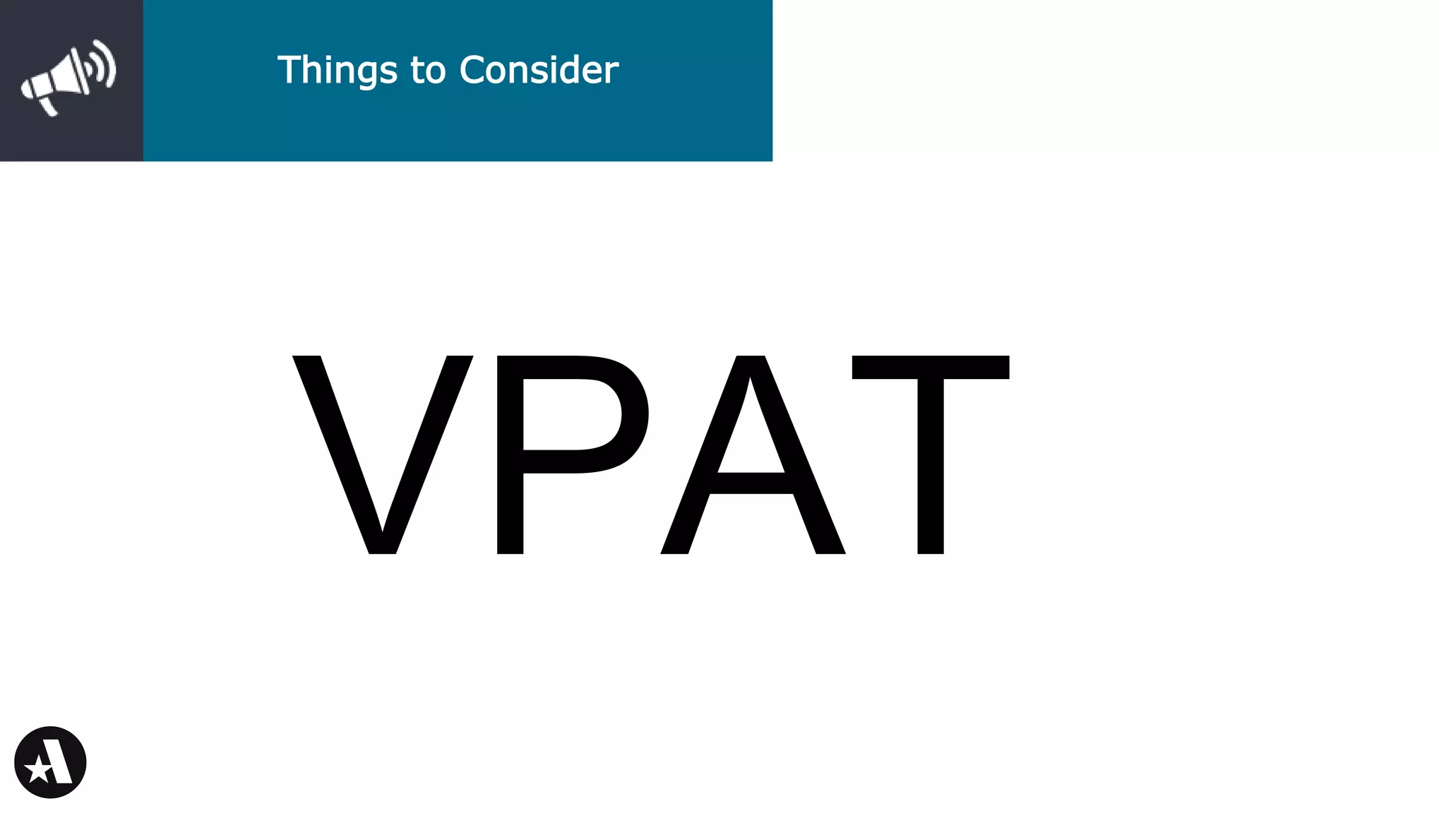 Things to Consider
VPAT
 