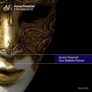 Edition 2015/01
Access Financial
Your Reliable Partner
 