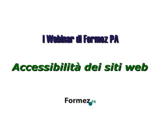 Accessibilità dei siti web I Webinar di Formez PA 