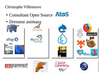 Atos open source - afup – lemug.fr – mariadb – drupal – mozilla - firefox – lemugfr - sumo – webextensions – VR – AR – XR - Cause commune 93.1 FM - TechSpeaker - Lizard - eyrolles – editions eni – programmez – linux pratique – webriver – elephpant -
CommonVoice – Sécurité - Cybersécurité
Christophe Villeneuve
●
Consultant Open Source
●
Dresseur animaux
 