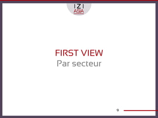 FIRST VIEW
Par secteur




              9
 