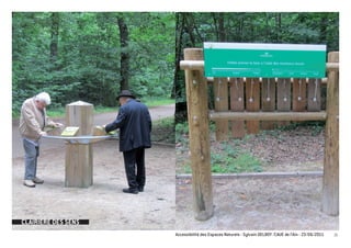 CLAIRIERE DES SENS
                     Accessibilité des Espaces Naturels - Sylvain DELBOY /CAUE de l’Ain - 23/06/2011   21
 