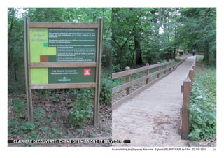 CLAIRIERE DECOUVERTE : CHENE DES MISSIONS ET BELVEDERE
                                               Accessibilité des Espaces Naturels - Sylvain DELBOY /CAUE de l’Ain - 23/06/2011   26
 