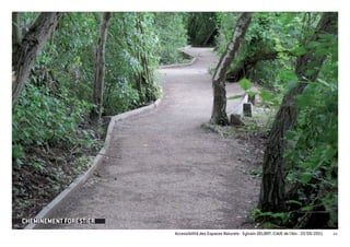 CHEMINEMENT FORESTIER
                        Accessibilité des Espaces Naturels - Sylvain DELBOY /CAUE de l’Ain - 23/06/2011   44
 