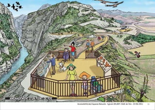 AMENAGEMENT D’UN POINT DE VUE
                                Accessibilité des Espaces Naturels - Sylvain DELBOY /CAUE de l’Ain - 23/06/2011   53
 