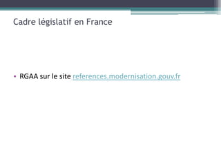 Cadre législatif en France




• RGAA sur le site references.modernisation.gouv.fr
 