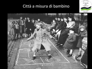 Città a misura di bambino
 