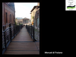 Mercati di Traiano
 