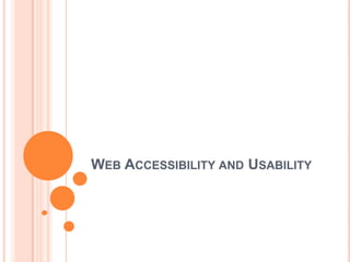 WEB ACCESSIBILITY AND USABILITY
 