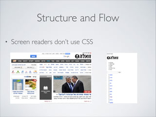 Structure and Flow
•

Screen readers don’t use CSS

 