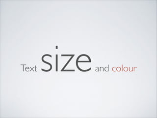 Text

size

and colour

 