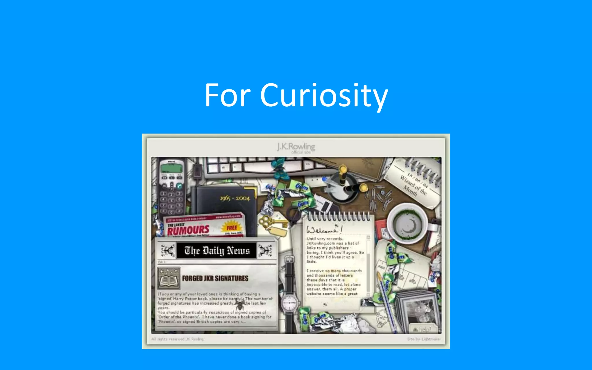 For Curiosity
 