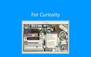 For Curiosity
 
