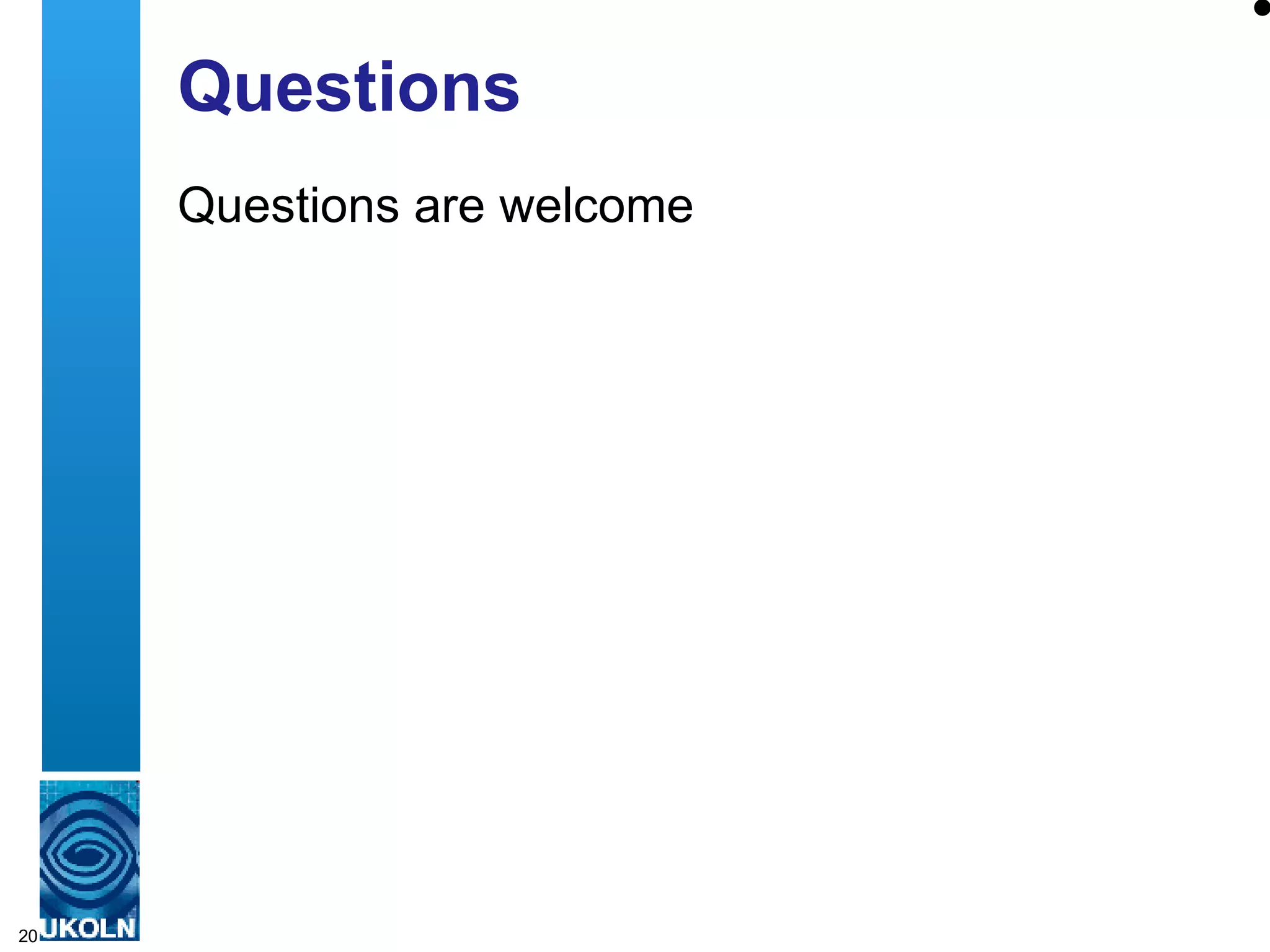 Questions Questions are welcome 