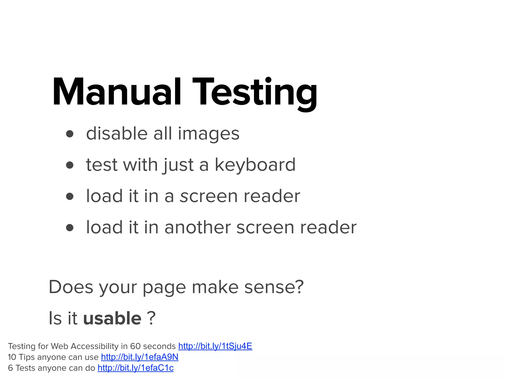Unsolicited Advice
• Start small, there’s still a big impact
• Prioritize areas/pages
• main navigation?
• contact us form?
• homepage?
• Document as you go
 