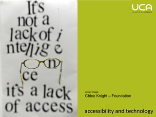 cover image:
                               Chloe Knight – Foundation


accessibility and technology   accessibility and technology
 