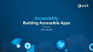 Accessibility
Building Accessible Apps
Klara Schmitt
 