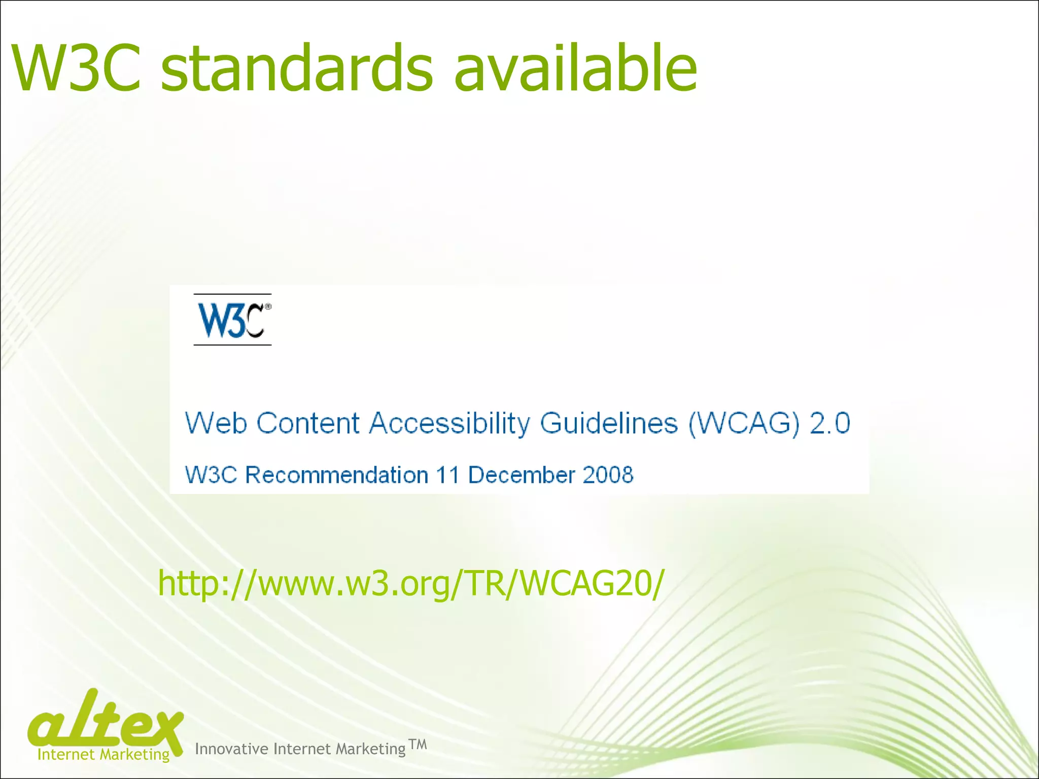 http://www.w3.org/TR/WCAG20/ W3C standards available Innovative Internet Marketing TM Internet Marketing 