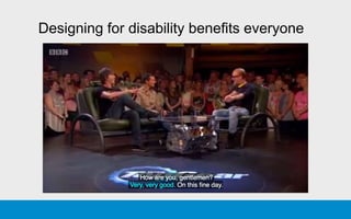 Designing for disability benefits everyone
 