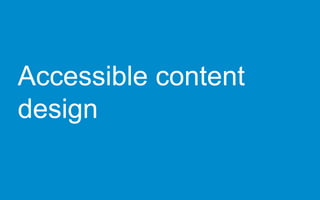 Accessible content
design
 