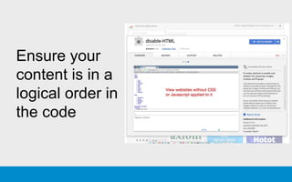 Ensure your
content is in a
logical order in
the code
 