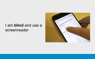 I am blind and use a
screenreader
 