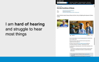 I am hard of hearing
and struggle to hear
most things
 
