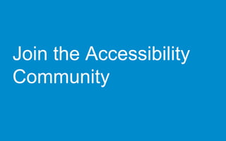 Join the Accessibility
Community
 