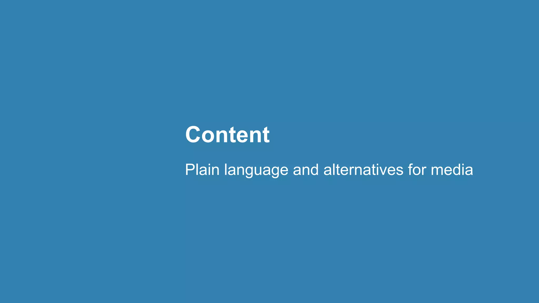 Content
Plain language and alternatives for media
 