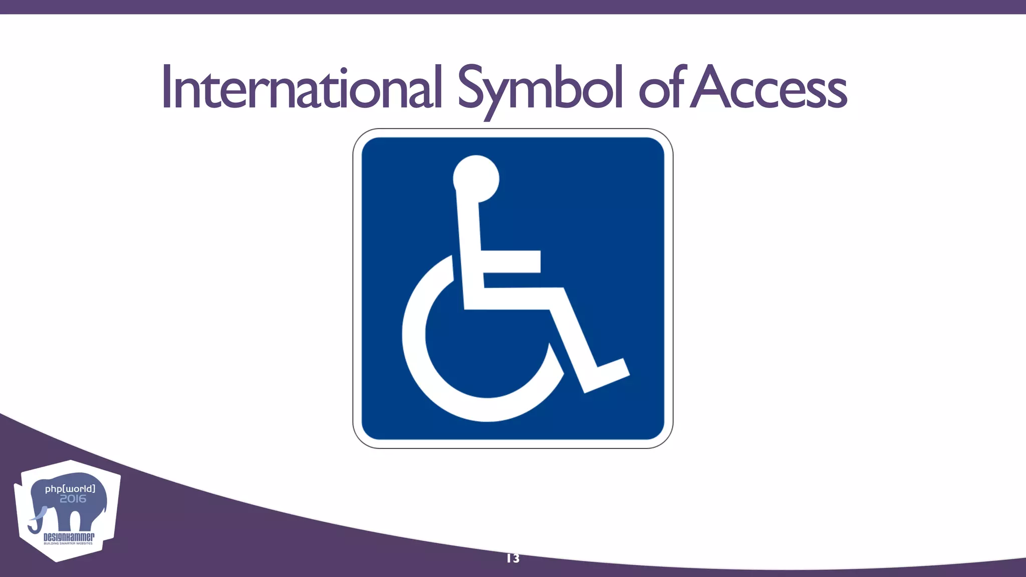 International Symbol ofAccess
13
 