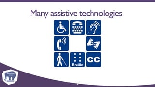 Many assistive technologies
16
 