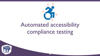 Automated accessibility
compliance testing
50
 