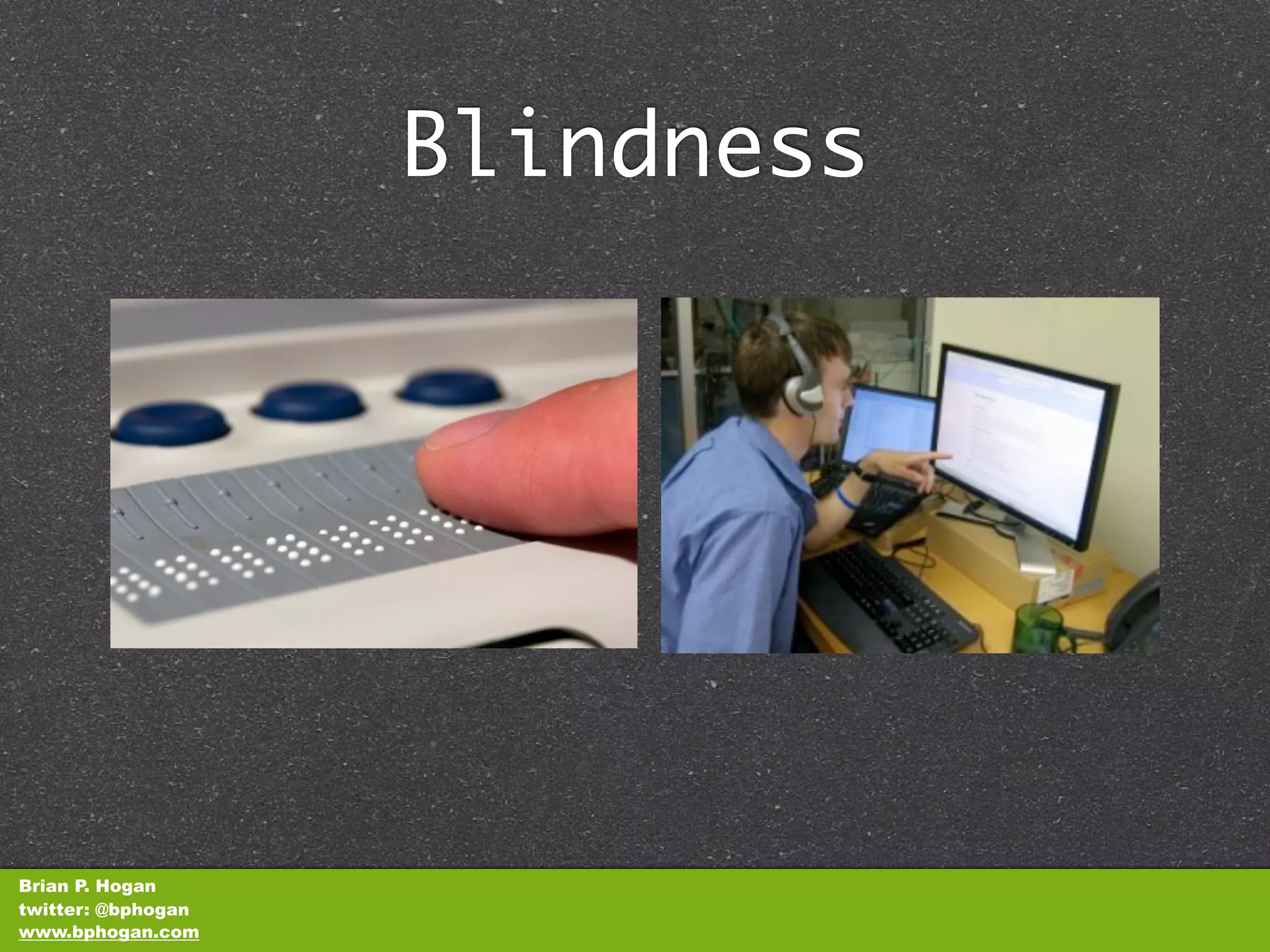 Blindness




Brian P. Hogan
twitter: @bphogan
www.bphogan.com
 