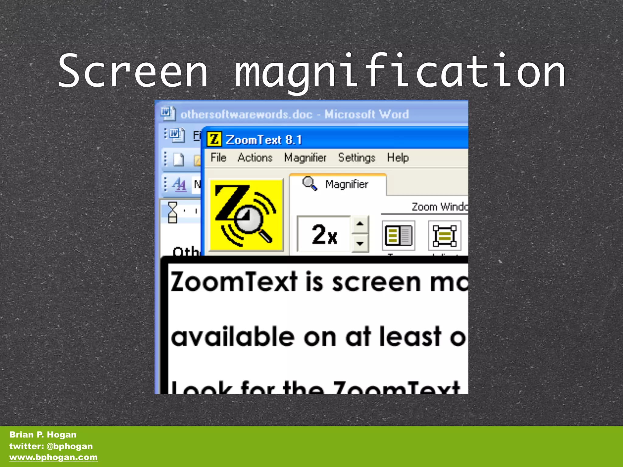 Screen magnification




Brian P. Hogan
twitter: @bphogan
www.bphogan.com
 