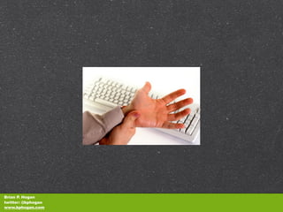 Brian P. Hogan
twitter: @bphogan
www.bphogan.com
 