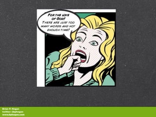 Brian P. Hogan
twitter: @bphogan
www.bphogan.com
 