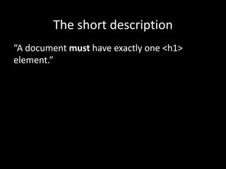 The short description
“A document must have exactly one <h1>
element.”
 