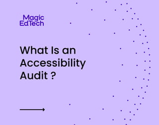 What Is an
Accessibility
Audit ?
 