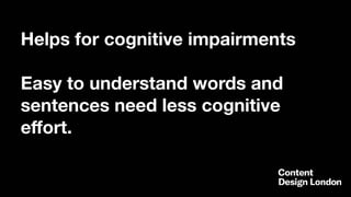 Helps for cognitive impairments
Easy to understand words and
sentences need less cognitive
eﬀort.
 