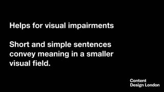 Helps for visual impairments
Short and simple sentences
convey meaning in a smaller
visual ﬁeld.
 