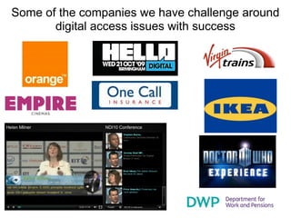 Some of the companies we have challenge around
       digital access issues with success
 