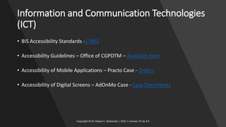 Information and Communication Technologies
(ICT)
• BIS Accessibility Standards -17802
• Accessibility Guidelines – Office ...