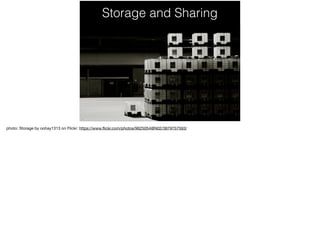 Storage and Sharing
 